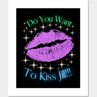 Do You Want To Kiss Jill Posters and Art